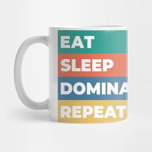 Eat Sleep Dominate Repeat Mug